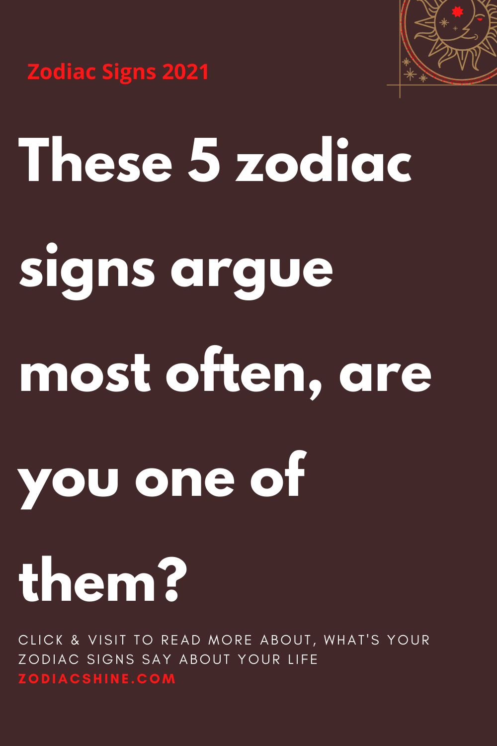 These 5 zodiac signs argue most often, are you one of them? - Zodiac Shine