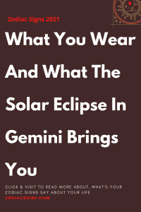 What You Wear And What The Solar Eclipse In Gemini Brings You