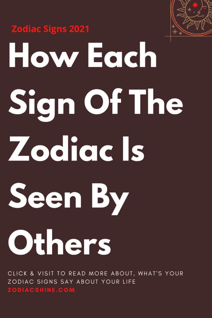 How Each Sign Of The Zodiac Is Seen By Others – Zodiac Shine