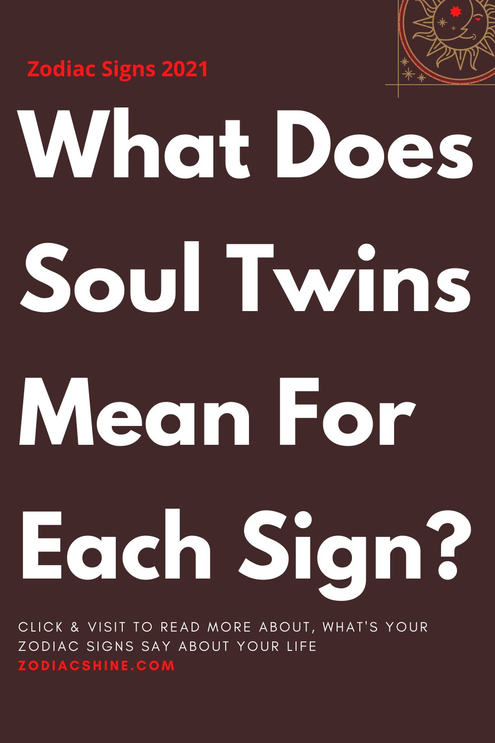 What Does Soul Twins Mean For Each Sign?