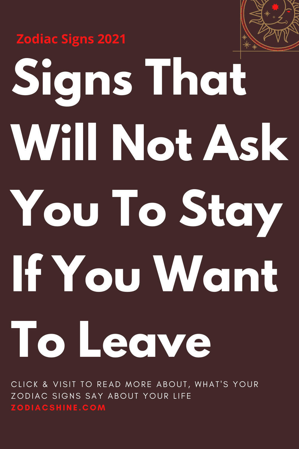 Signs That Will Not Ask You To Stay If You Want To Leave