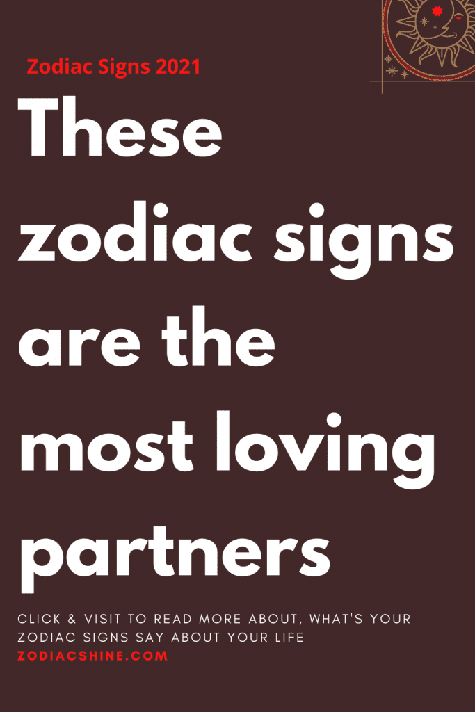 These zodiac signs are the most loving partners – Zodiac Shine