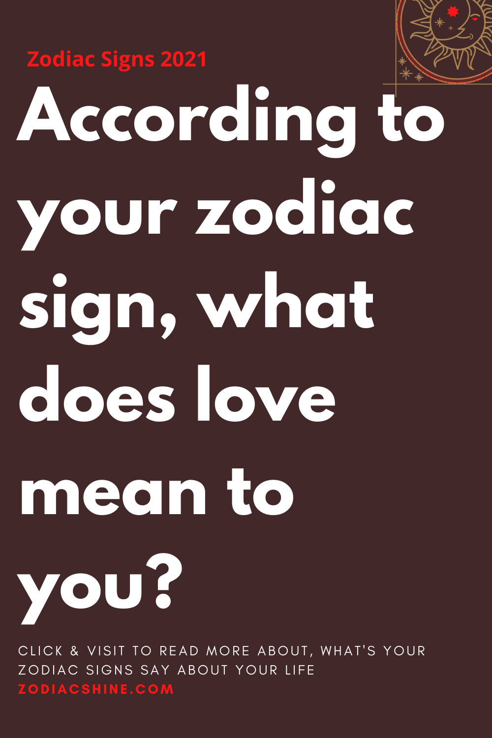 what zodiac sign means love