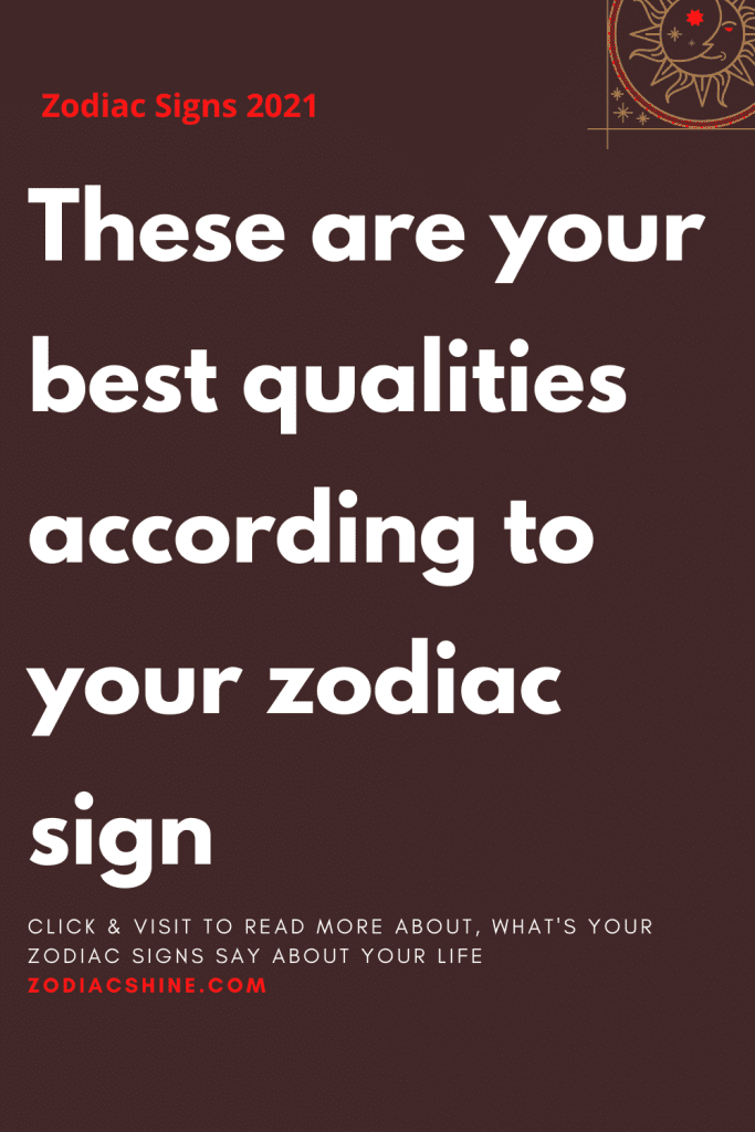 These Are Your Best Qualities According To Your Zodiac Sign – Zodiac Shine