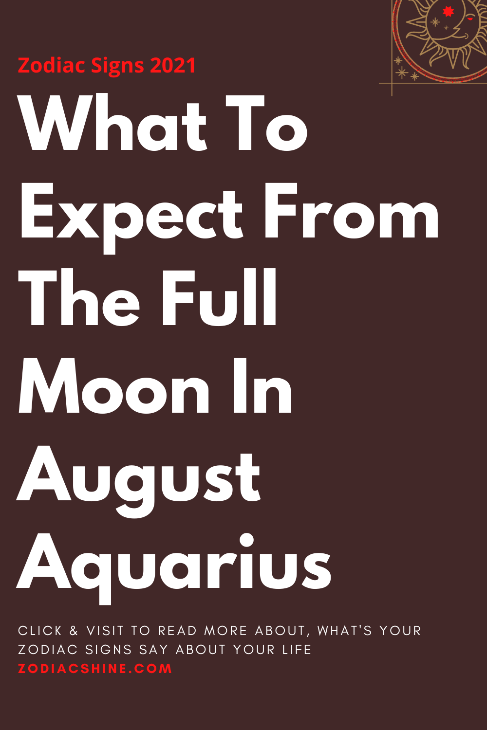 What To Expect From The Full Moon In August Aquarius