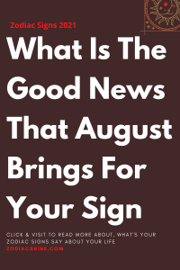 What Is The Good News That August Brings For Your Sign
