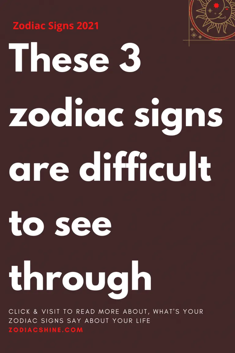 These 3 zodiac signs are difficult to see through – Zodiac Shine