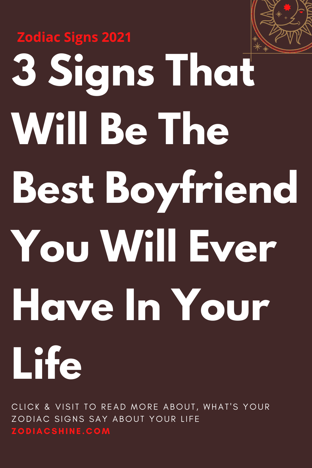 3 Signs That Will Be The Best Boyfriend You Will Ever Have In Your Life