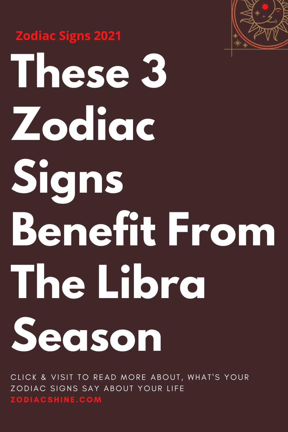 These 3 Zodiac Signs Benefit From The Libra Season