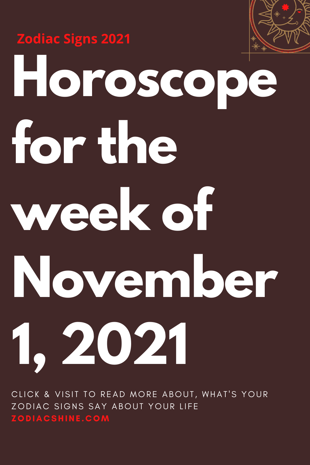 Horoscope For The Week Of November 1, 2021 - Zodiac Shine