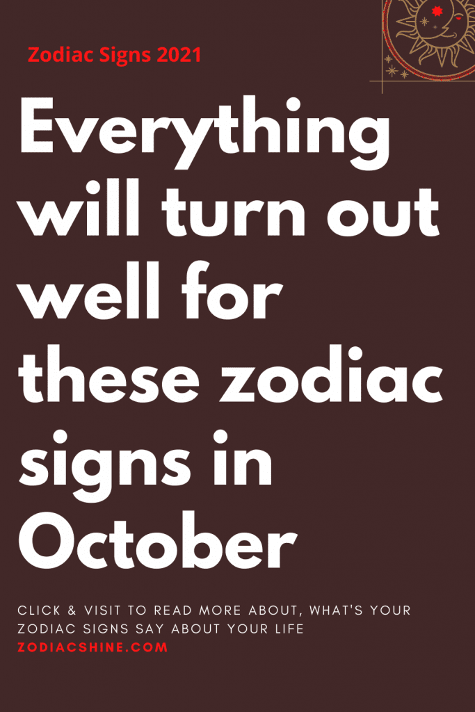 Everything will turn out well for these zodiac signs in October ...