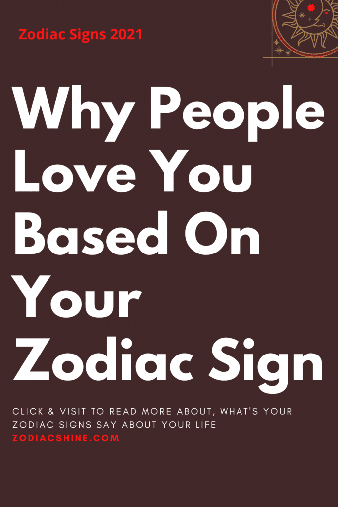 Why People Love You Based On Your Zodiac Sign – Zodiac Shine