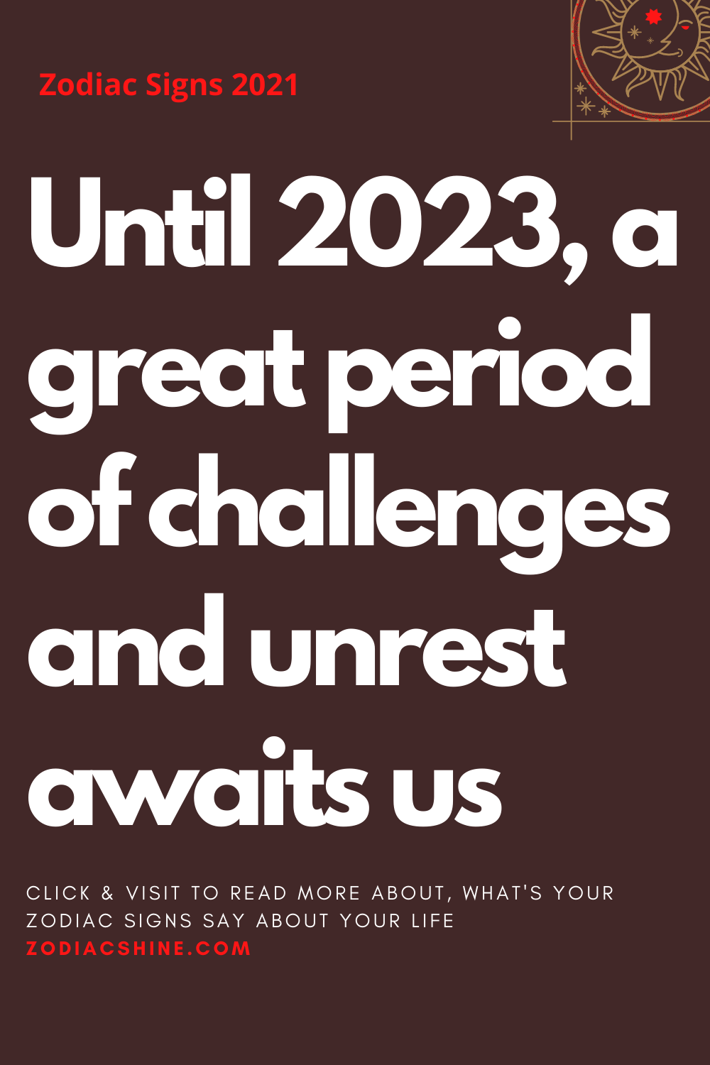 Until 2023 a great period of challenges and unrest awaits us