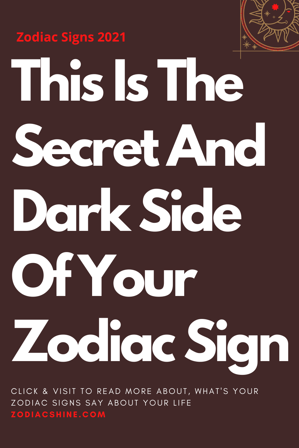 This Is The Secret And Dark Side Of Your Zodiac Sign