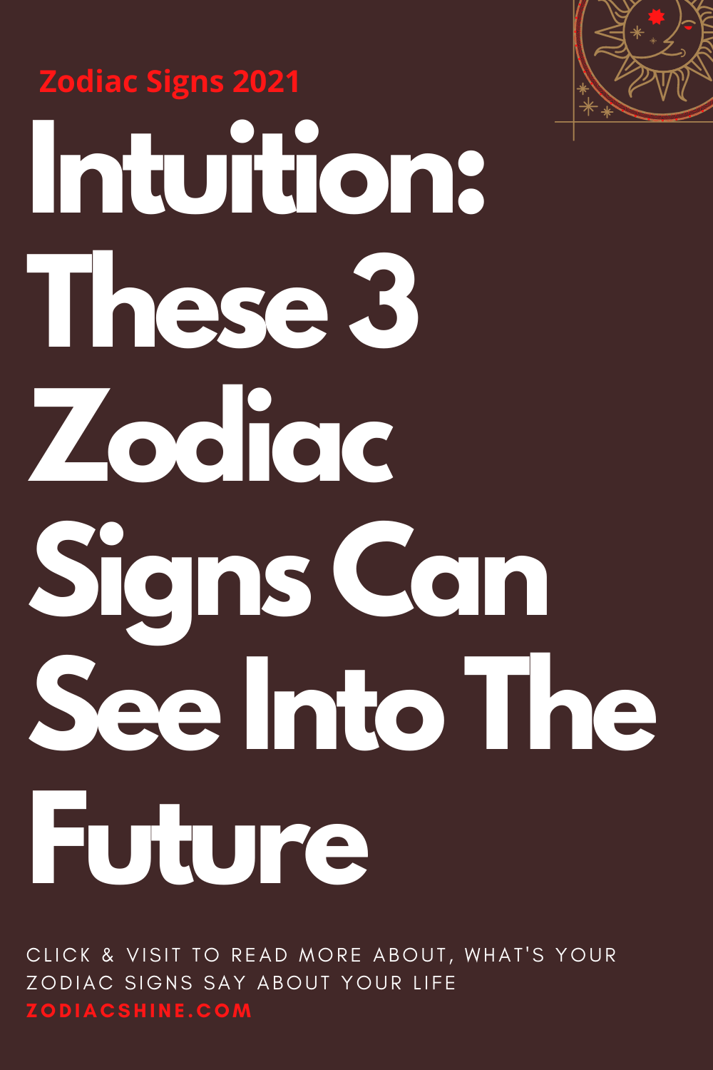 Intuition: These 3 Zodiac Signs Can See Into The Future