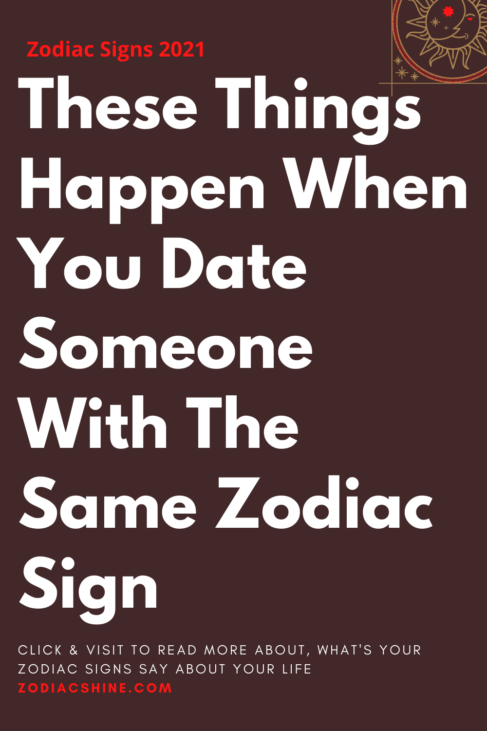 these-things-happen-when-you-date-someone-with-the-same-zodiac-sign