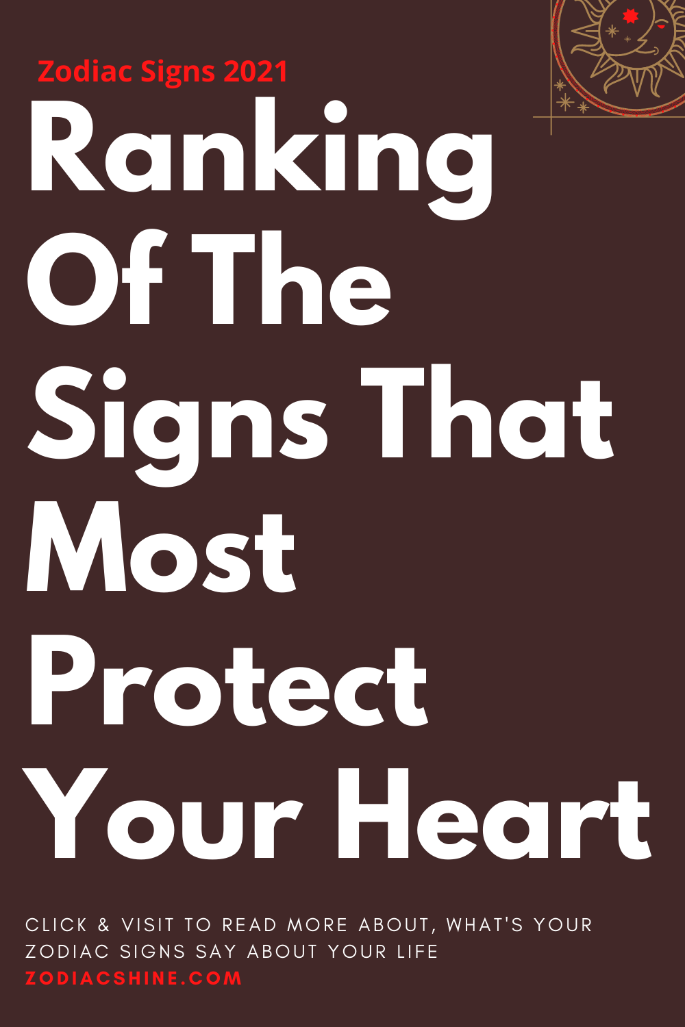 Ranking Of The Signs That Most Protect Your Heart