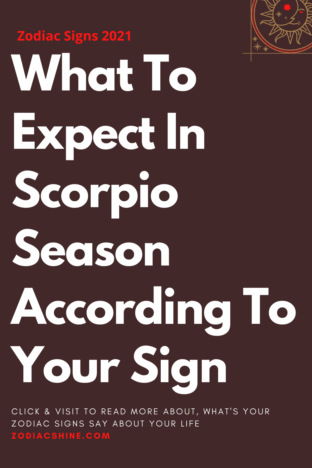 What To Expect In Scorpio Season According To Your Sign