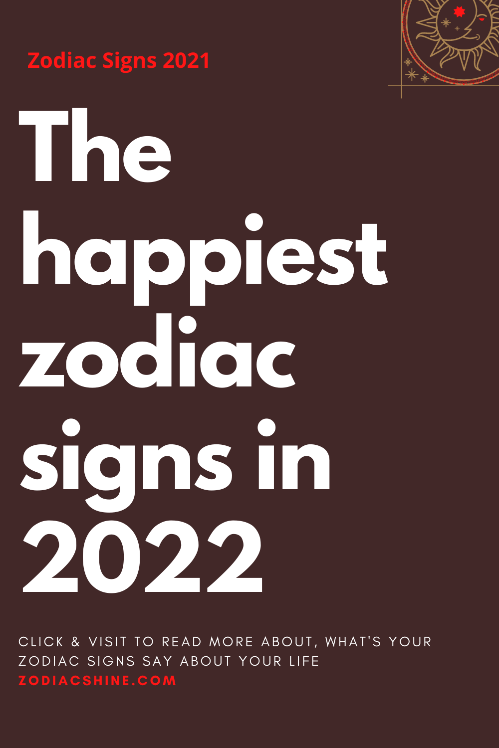 The happiest zodiac signs in 2022 – Zodiac Shine