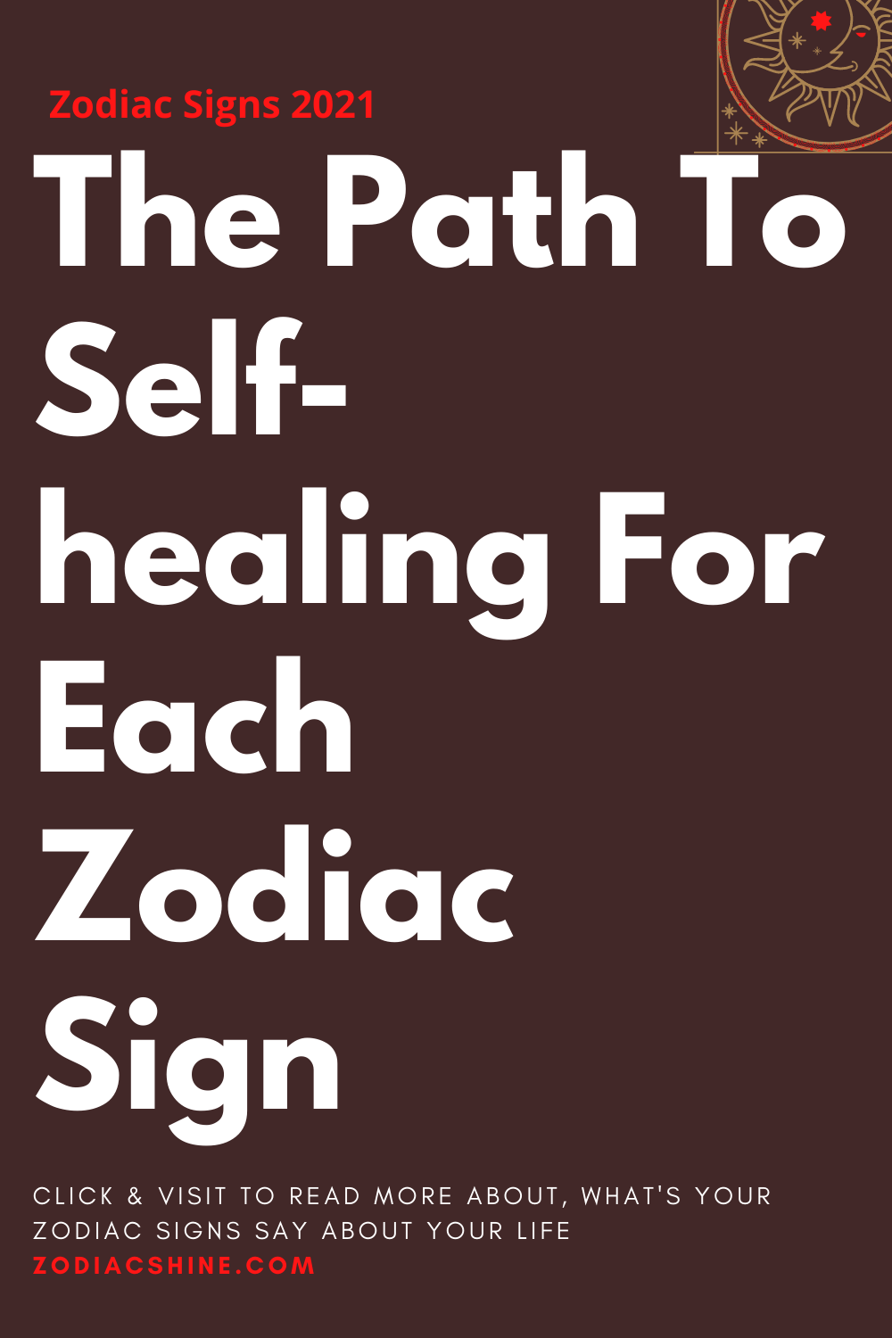 The Path To Self-healing For Each Zodiac Sign