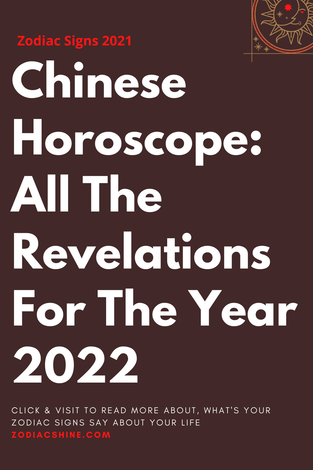 Chinese Horoscope: All The Revelations For The Year 2022 – Zodiac Shine