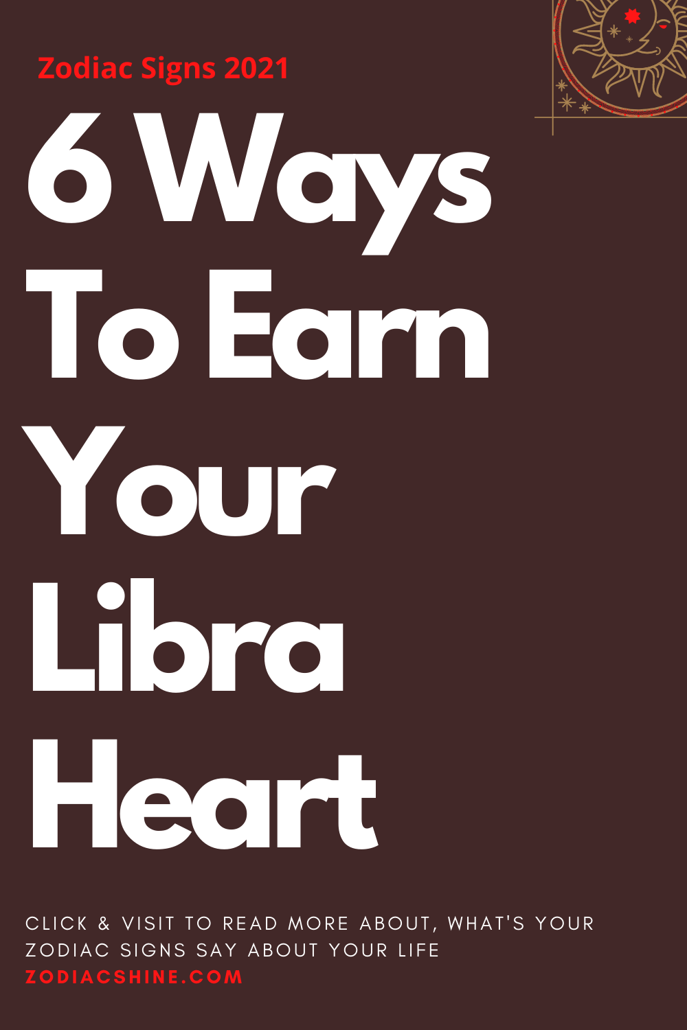6 Ways To Earn Your Libra Heart