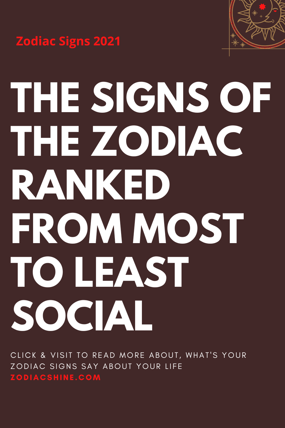 THE SIGNS OF THE ZODIAC RANKED FROM MOST TO LEAST SOCIAL