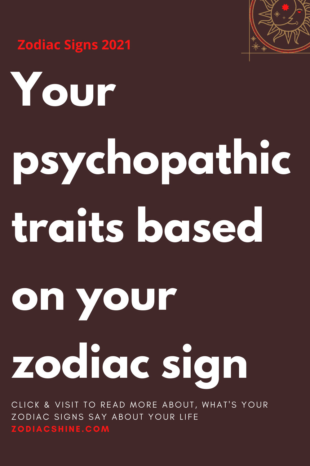 Your psychopathic traits based on your zodiac sign