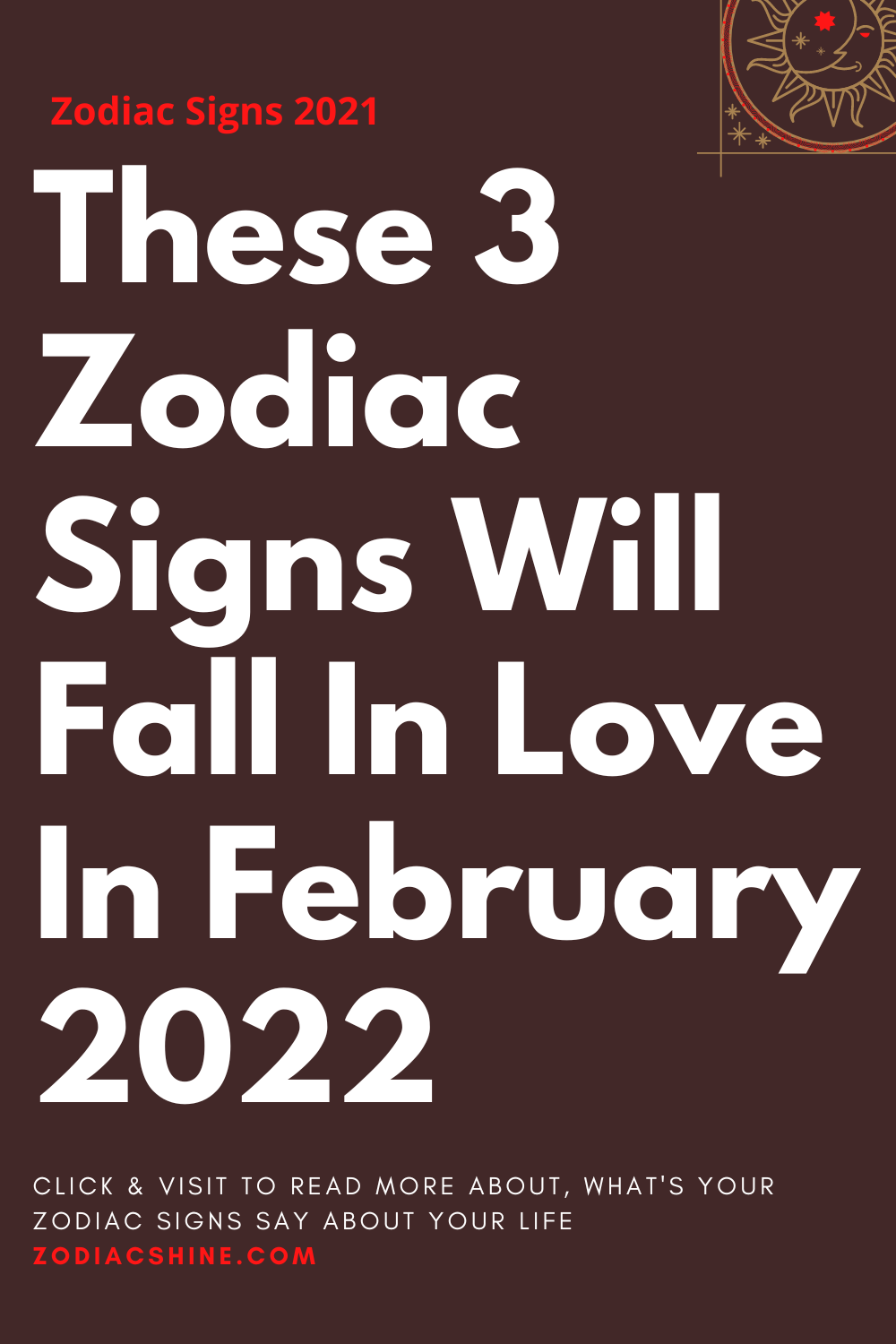 These 3 Zodiac Signs Will Fall In Love In February 2022