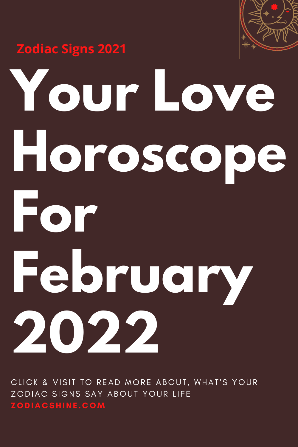 Your Love Horoscope For February 2022
