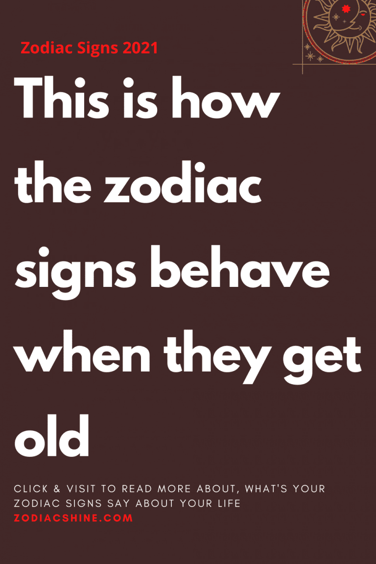 This is how the zodiac signs behave when they get old – Zodiac Shine