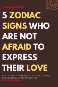 5 ZODIAC SIGNS WHO ARE NOT AFRAID TO EXPRESS THEIR LOVE