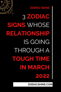 3 Zodiac Signs Whose Relationship Is Going Through A Tough Time In March 2022