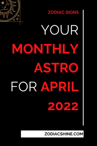Your Monthly Astro For April 2022