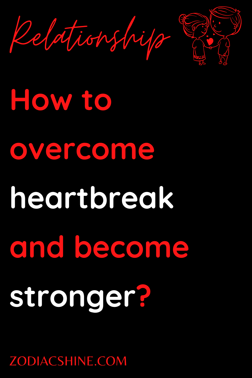 How to overcome heartbreak and become stronger?