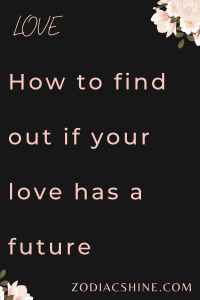 How to find out if your love has a future