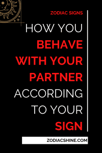 How You Behave With Your Partner According To Your Sign