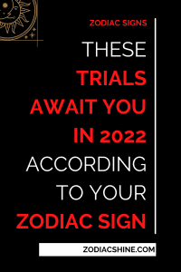 These Trials Await You In 2022 According To Your Zodiac Sign