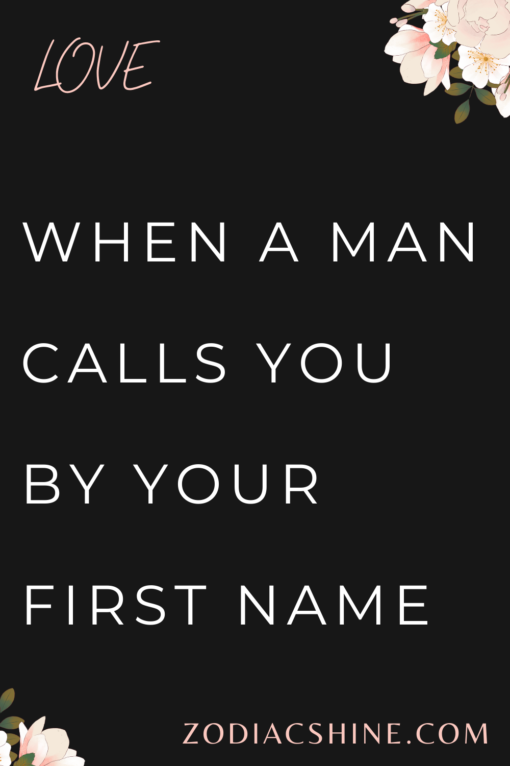 when-a-man-calls-you-by-your-first-name-zodiac-shine