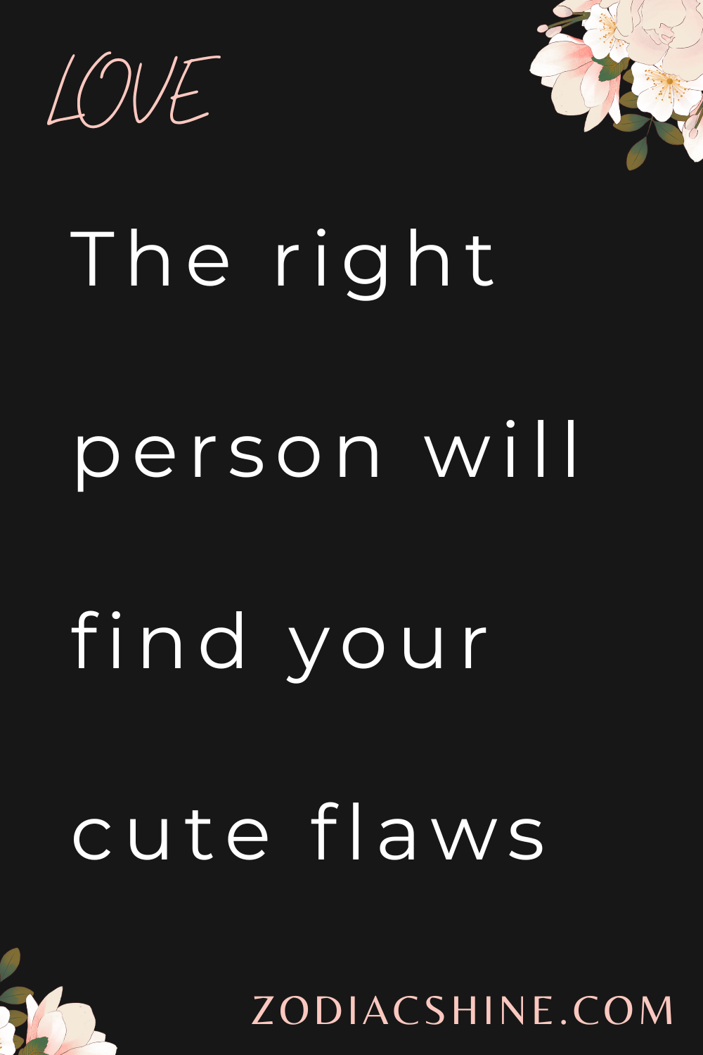 The right person will find your cute flaws